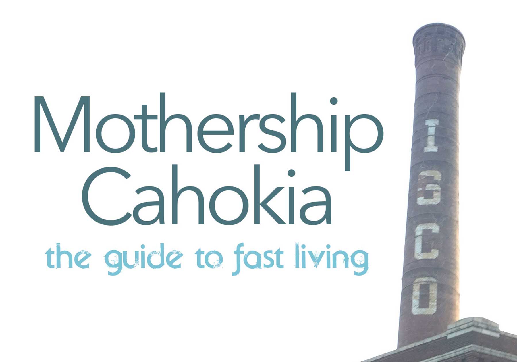 The Guide to Fast Living - Mothership Cahokia